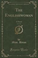 The Englishwoman, Vol. 5 Of 5 di Miss Byron edito da Forgotten Books
