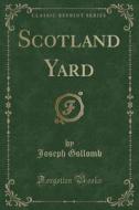 Scotland Yard (classic Reprint) di Joseph Gollomb edito da Forgotten Books