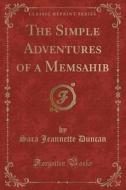 The Simple Adventures Of A Memsahib (classic Reprint) di Sara Jeannette Duncan edito da Forgotten Books