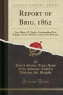 Report Of Brig. 1862 di United States Army Army of Th Brigade edito da Forgotten Books
