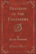 Brandon Of The Engineers (classic Reprint) di Harold Bindloss edito da Forgotten Books