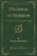 Highway Of Sorrow di Hesba Stretton edito da Forgotten Books