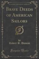 Brave Deeds Of American Sailors (classic Reprint) di Robert B Duncan edito da Forgotten Books