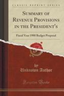 Summary Of Revenue Provisions In The President's di Unknown Author edito da Forgotten Books