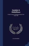 Guelphs & Ghibellines di Oscar Browning edito da Sagwan Press