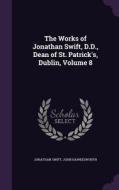 The Works Of Jonathan Swift, D.d., Dean Of St. Patrick's, Dublin, Volume 8 di Jonathan Swift, John Hawkesworth edito da Palala Press
