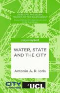 Water, State and the City di A. Ioris edito da Palgrave Macmillan UK