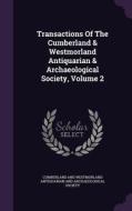 Transactions Of The Cumberland & Westmorland Antiquarian & Archaeological Society, Volume 2 edito da Palala Press