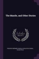 The Mantle, and Other Stories di Prosper Merimee, Nikolai Vasilevich Gogol, Claud Field edito da CHIZINE PUBN