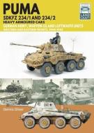 Puma Sdkfz 234/1 And Sdkfz 234/2 Heavy Armoured Cars di Dennis Oliver edito da Pen & Sword Books Ltd