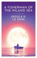 A Fisherman Of The Inland Sea di Ursula K. Le Guin edito da Orion Publishing Co
