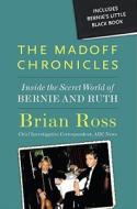 The Madoff Chronicles di Brian Ross edito da Hyperion