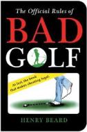 The Official Rules of Bad Golf di Henry Beard edito da Sterling Publishing Co Inc