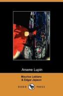 Arsene Lupin di Edgar Jepson, Maurice Leblanc, Jepson Edgar Jepson &. Maurice LeBlanc edito da DODO PR