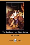 The Bad Family And Other Stories (dodo Press) di Mrs Fenwick edito da Dodo Press