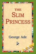 The Slim Princess di George Ade edito da 1st World Library - Literary Society