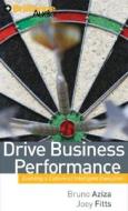 Drive Business Performance: Enabling a Culture of Intelligent Execution di Bruno Aziza, Joey Fitts, Bruno Aziza and Joey Fitts edito da Brilliance Audio