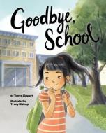 Goodbye, School di Tonya Lippert edito da MAGINATION PR