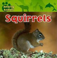 Squirrels di Justine Ciovacco edito da Gareth Stevens Publishing