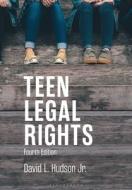 Teen Legal Rights di David L. Hudson edito da BLOOMSBURY ACADEMIC
