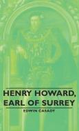 Henry Howard, Earl of Surrey di Edwin Casady edito da Obscure Press