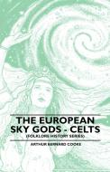 The European Sky Gods - Celts (Folklore History Series) di Arthur Bernard Cooke edito da Browne Press
