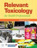 Relevant Toxicology for Health Professionals with Online Access di Vance edito da Jones & Bartlett Publishers