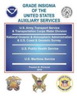 Grade Insignia of the United States Auxiliary Services di Preston B. Perrenot edito da Createspace