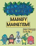 Nature's Elders Magnify Magnetism! di Ben Popp edito da Createspace