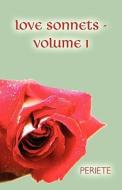 Love Sonnets - Volume I di Periete edito da America Star Books