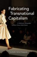 Fabricating Transnational Capitalism di Lisa Rofel, Sylvia J. Yanagisako edito da Duke University Press