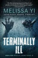 Terminally Ill: Library Edition di Melissa Yi MD, Melissa Yuan-Innes MD edito da Createspace Independent Publishing Platform