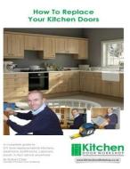 How to Replace Your Kitchen Doors: A Complete Guide to DIY Door Replacement in Kitchens, Bedrooms, Bathrooms, Caravans, Boats, in Fact Almost Anywhere di MR Robert Clark edito da Createspace