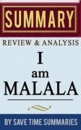 Book Summary, Review & Analysis: I Am Malala: The Girl Who Stood Up for Education and Was Shot by the Taliban di Save Time Summaries edito da Createspace