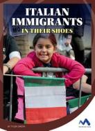 Italian Immigrants: In Their Shoes di Tyler Omoth edito da CHILDS WORLD