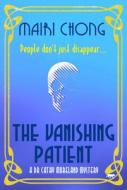 The Vanishing Patient di Mairi Chong edito da Open Road Media