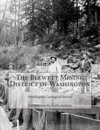 The Blewett Mining District of Washington di Washington Geological Survey edito da Createspace