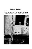 Globalreform di D. Dirk L. Feiler F. edito da Createspace