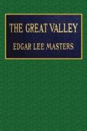 The Great Valley di Edgar Lee Masters edito da Createspace