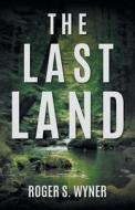 The Last Land di Wyner Roger S. Wyner edito da Friesenpress