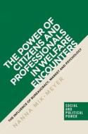 The Power Of Citizens And Professionals In Welfare Encounters di Nanna Mik-Meyer edito da Manchester University Press