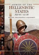 Armies of the Hellenistic States 323 BC to AD 30 di Gabriele Esposito edito da Pen & Sword Books Ltd