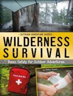 Wilderness Survival: Basic Safety for Outdoor Adventures di Blake Hoena edito da CAPSTONE PR