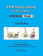 TPR Storytelling Student Book - French Year 1 di Todd McKay edito da Sky Oak Productions