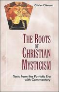 The Roots of Christian Mysticism: Text and Commentary di Olivier Clement edito da New City Press