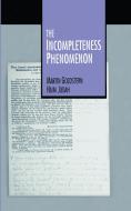 The Incompleteness Phenomenon di Martin Goldstern, Haim Judah edito da Taylor & Francis Inc
