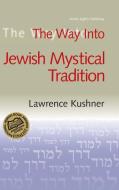 The Way Into Jewish Mystical Tradition di Rabbi Lawrence A. Hoffman edito da Jewish Lights