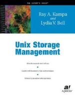 Unix Storage Management di Lydia V. Bell, Ray A. Kampa edito da Apress