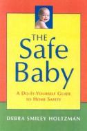 Safe Baby di Debra Smiley Holtzman edito da Sentient Publications, Llc