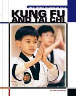 Kung Fu and Tai Chi di Ann Heinrichs edito da Child's World